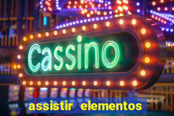 assistir elementos filme completo dublado